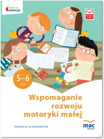 Wspomaganie rozwoju motoryki małej. 5-6 lat. Edukacja przedszkolna. Owocna edukacja - tantis.pl