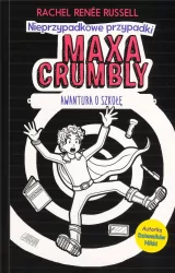 Awantura o szkołę. Nieprzypadkowe przypadki Maxa Crumbly. Tom 2