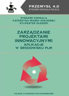 Zarządzanie projektami innowacyjnymi. Aplikacje w środowisku PLM