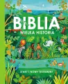 Biblia. Wielka historia. Stary i Nowy Testament - tantis.pl