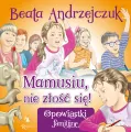 Mamusiu, nie złość się! - tantis.pl
