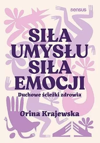 Siła umysłu. Siła emocji. Duchowe ścieżki zdrowia - tantis.pl