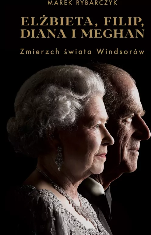 Elżbieta, Filip, Diana i Meghan. Zmierzch świata Windsorów - tantis.pl