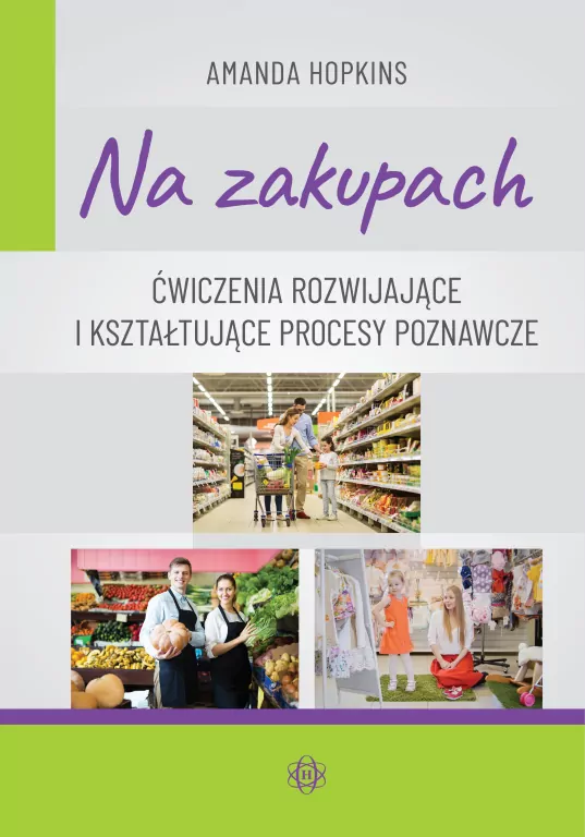 Na zakupach. Ćwiczenia rozwijające i kształtujące procesy poznawcze - tantis.pl
