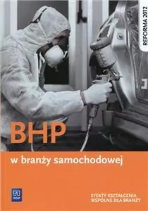 BHP w branży samochodowej. Podręcznik do kształcenia zawodowego. Szkoły ponadgimnazjalne - tantis.pl
