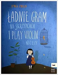 Ładnie gram na skrzypcach. I play violin nicely