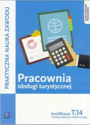 Pracownia obsługi turystycznej. Kwalifikacja T.14 .Część 2. Praktyczna nauka zawodu. Szkoły ponadgimnazjalne