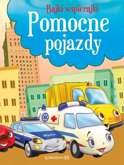 Bajki wspierajki. Pomocne pojazdy - tantis.pl