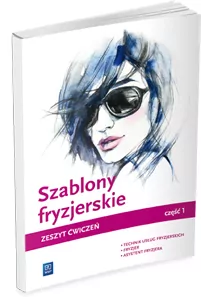 Szablony fryzjerskie. Zeszyt ćwiczeń. Część 1. WSiP - tantis.pl