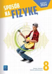 Sposób na fizykę 8. Fizyka. Zeszyt ćwiczeń. Szkoła podstawowa