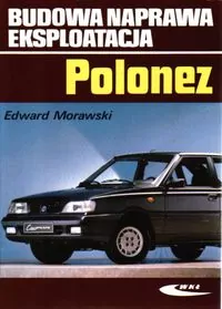 Polonez. Budowa, naprawa, eksploatacja - tantis.pl