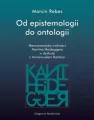 Od epistemologii do ontologii. Hermeneutyka wolności Martina Heideggera w dyskusji z Immanuelem Kantem. Societas. Tom 123 - tantis.pl