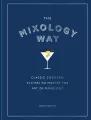 The Mixology Way. Classic cocktail recipes to master the art of mixology wer. angielska - tantis.pl
