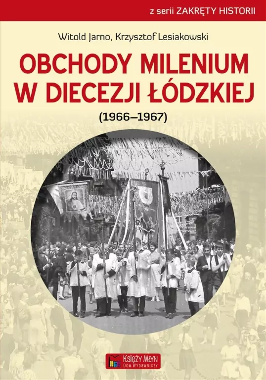 Obchody milenium w Diecezji Łódzkiej. Zakręty historii - tantis.pl
