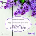 Duszący zapach bzu. Saga rodziny z Ogrodowej Tom 2 Audiobook - tantis.pl