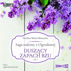 Duszący zapach bzu. Saga rodziny z Ogrodowej Tom 2 Audiobook