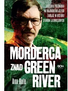 Morderca znad Green River. Historia polowania na najokrutniejszego zabójcę w historii Stanów Zjednoczonych - tantis.pl