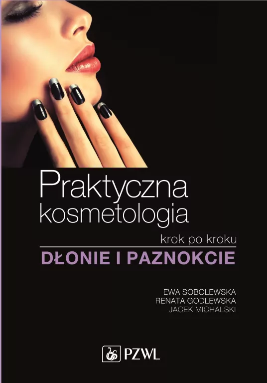 Dłonie i paznokcie. Praktyczna kosmetologia krok po kroku - tantis.pl