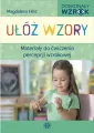 Ułóż wzory. Materiały do ćwiczenia percepcji wzrokowej - tantis.pl
