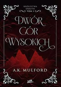 Dwór Gór Wysokich. Królestwa Okrith. Tom 1 - tantis.pl