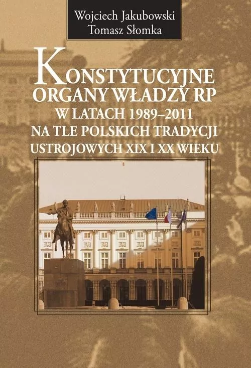 Konstytucyjne organy władzy RP w latach 1989-2011 - tantis.pl