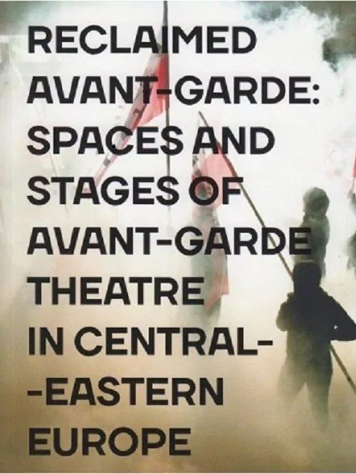 Reclaimed Avant-garde Space and Stages of Avant-garde Theatre in Central-Eastern Europe - tantis.pl