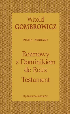 Pisma zebrane. Rozmowy z Dominikiem de Roux. Testament