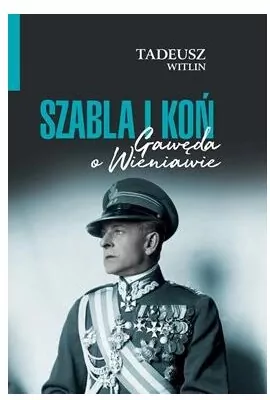 Szabla i koń. Gawęda o Wieniawie - tantis.pl
