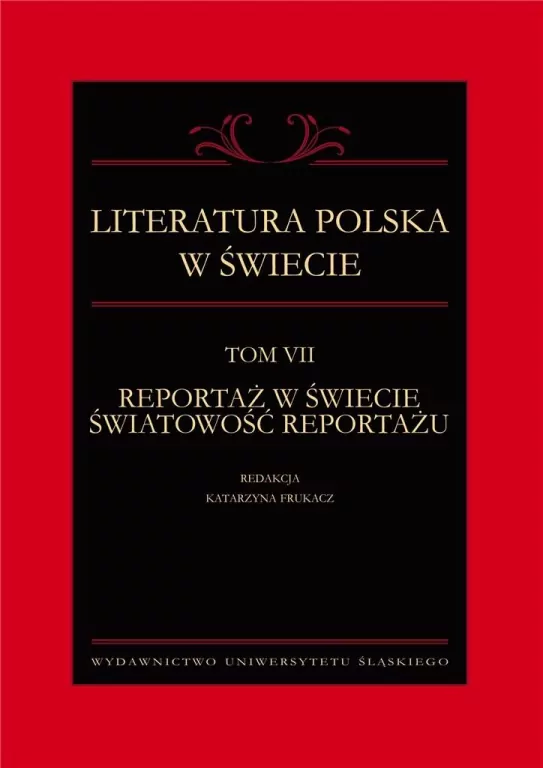 Reportaż w świecie, światowość reportażu. Literatura polska w świecie. Tom 7 - tantis.pl