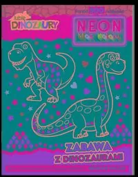 Lubię dinozaury. Neon. Moc koloru - tantis.pl