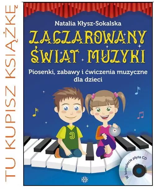 Zaczarowany świat muzyki. Piosenki, zabawy i ćwiczenia muzyczne dla dzieci - tantis.pl