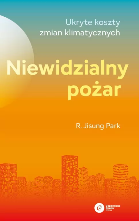 Niewidzialny pożar. Ukryte koszty zmian klimatycznych - tantis.pl