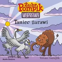 Taniec żurawi. Wyprawy. Żubr Pompik. Tom 22 - tantis.pl