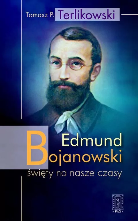 Edmund Bojanowski. Święty na nasze czasy - tantis.pl