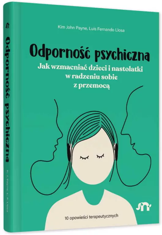 Odporność psychiczna. Jak wzmacniać dzieci i nastolatki w radzeniu sobie z przemocą - tantis.pl