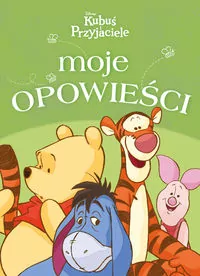 Moje opowieści. Disney. Kubuś i Przyjaciele - tantis.pl