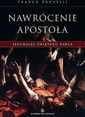 Nawrócenie Apostoła. Słuchając świętego Pawła - tantis.pl