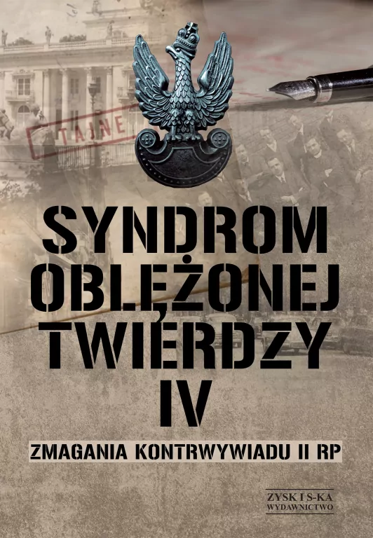 Syndrom oblężonej twierdzy. Zmagania kontrwywiadu II RP. Tom 4 - tantis.pl