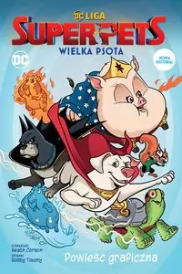 DC Liga Super-Pets: Wielka psota. Powieść graficzna dla dzieci - tantis.pl