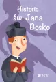 Historia św. Jana Bosko. Wielcy przyjaciele Jezusa - tantis.pl