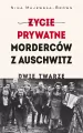 Życie prywatne morderców z Auschwitz. Dwie twarze - tantis.pl