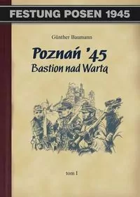 Poznań 45 Bastion nad Wartą Tom 1 - tantis.pl