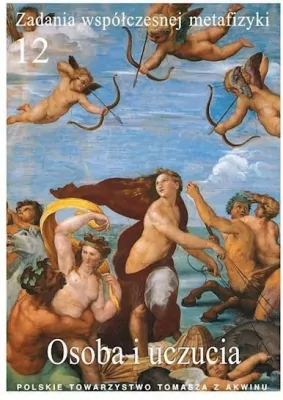Osoba i uczucia. Zadania współczesnej metafizyki. Tom 12