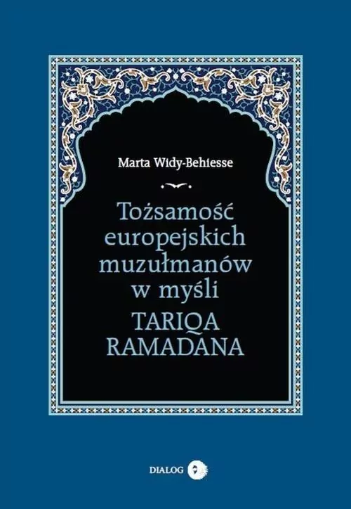 Tożsamość europejskich muzułmanów w myśli Tariqa.. - tantis.pl