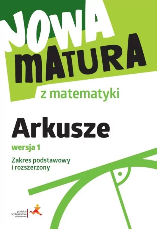 Nowa matura z matematyki. Zakres podstawowy i rozszerzony. Arkusze maturalne - tantis.pl