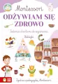 Odżywiam się zdrowo. Montessori - tantis.pl