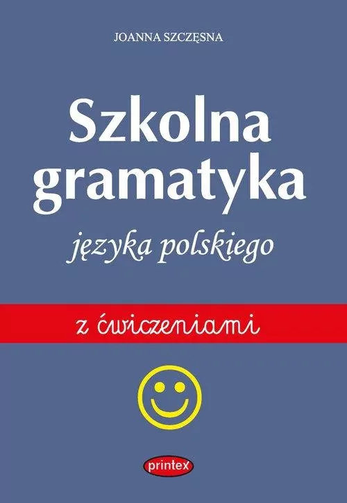 Szkolna gramatyka języka polskiego z ćwiczeniami - tantis.pl
