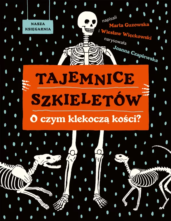Tajemnice szkieletów. O czym klekoczą kości? - tantis.pl