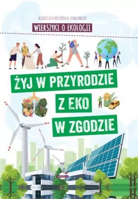 Wierszyki o ekologii. Żyj w przyrodzie z EKO w..
