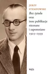 Bez tytułu oraz inne publikacje nieznane i zapomniane 1925-1939